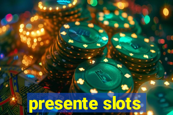 presente slots